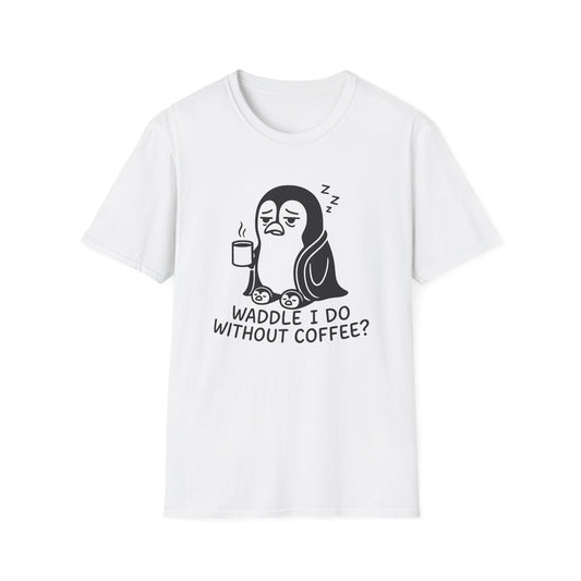Penguin T-Shirt - 'Waddle I Do Without Coffee?' Softstyle Tee