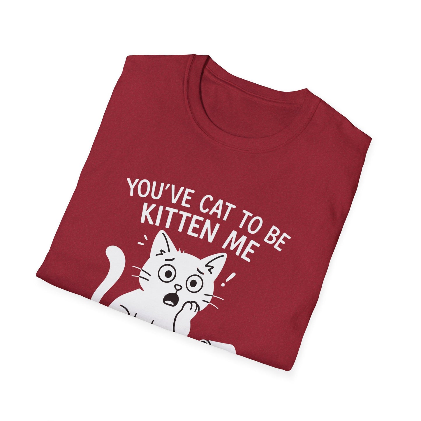 Cat T-Shirt - 'You've Cat To Be Kitten Me Right Meow' Softstyle Tee