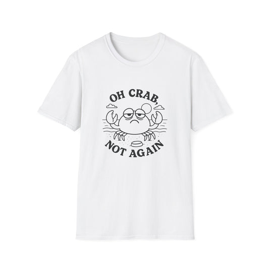 Crab T-Shirt - 'Oh Crab, Not Again' Softstyle Tee
