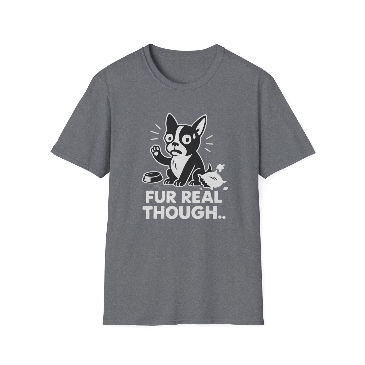 Dog T-Shirt - 'FUR REAL THOUGH' Softstyle Tee