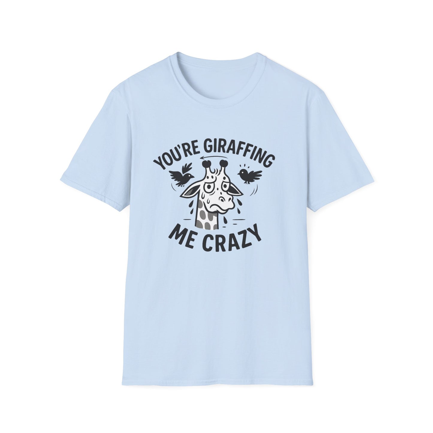 Giraffe T-Shirt - 'You're Giraffing Me Crazy' Softstyle Tee