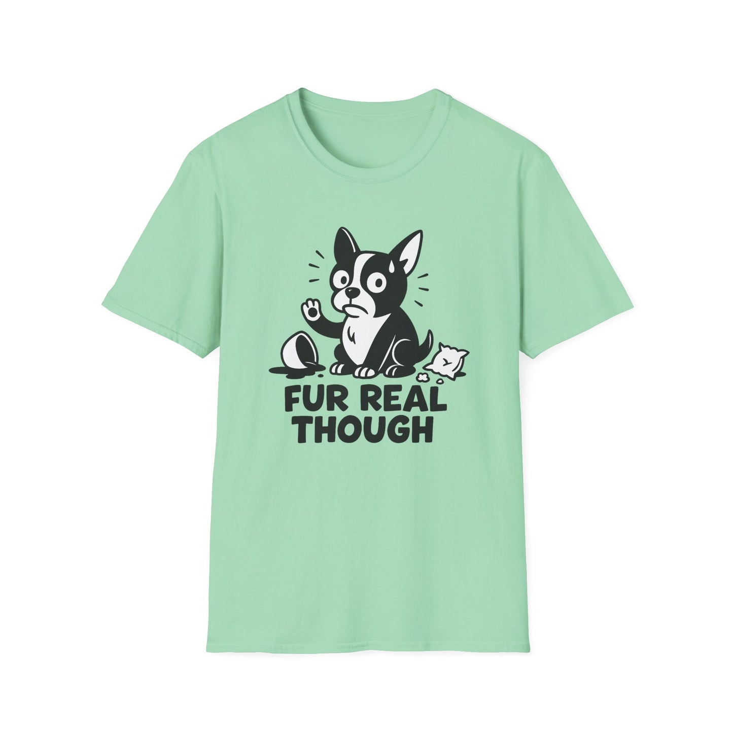 Dog T-Shirt - 'FUR REAL THOUGH' Softstyle Tee