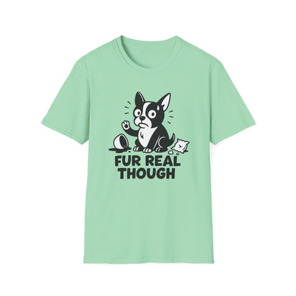 Dog T-Shirt - 'FUR REAL THOUGH' Softstyle Tee