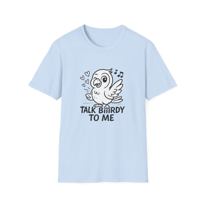 Bird T-Shirt - 'Talk Biiirdy To Me' Softstyle Tee