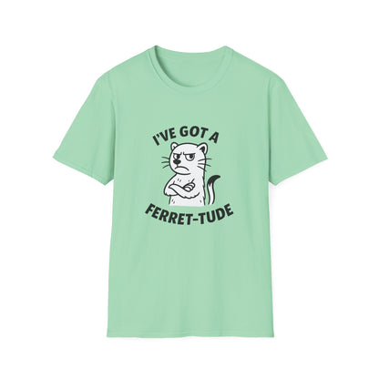 Ferret T-Shirt - 'I've Got a Ferret-Tude' Softstyle Tee