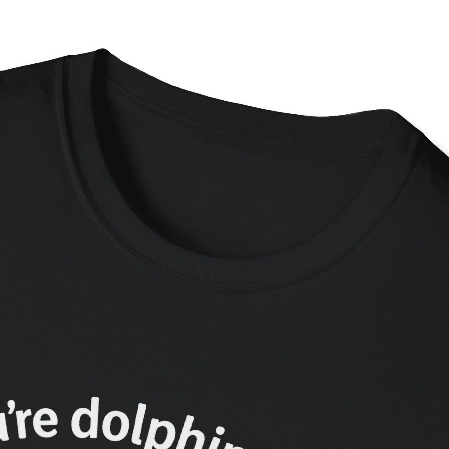 Dolphin T-Shirt - 'You're Dolphinetely The Best!' Softstyle Tee
