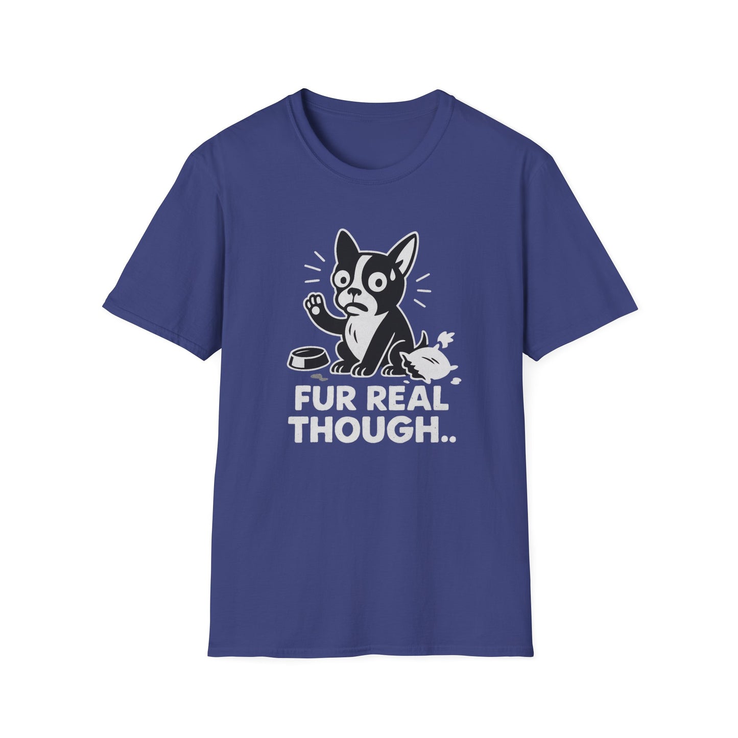 Dog T-Shirt - 'FUR REAL THOUGH' Softstyle Tee