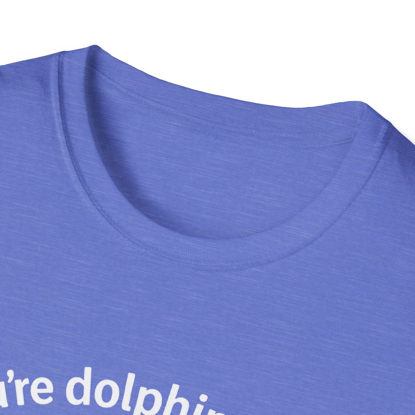 Dolphin T-Shirt - 'You're Dolphinetely The Best!' Softstyle Tee