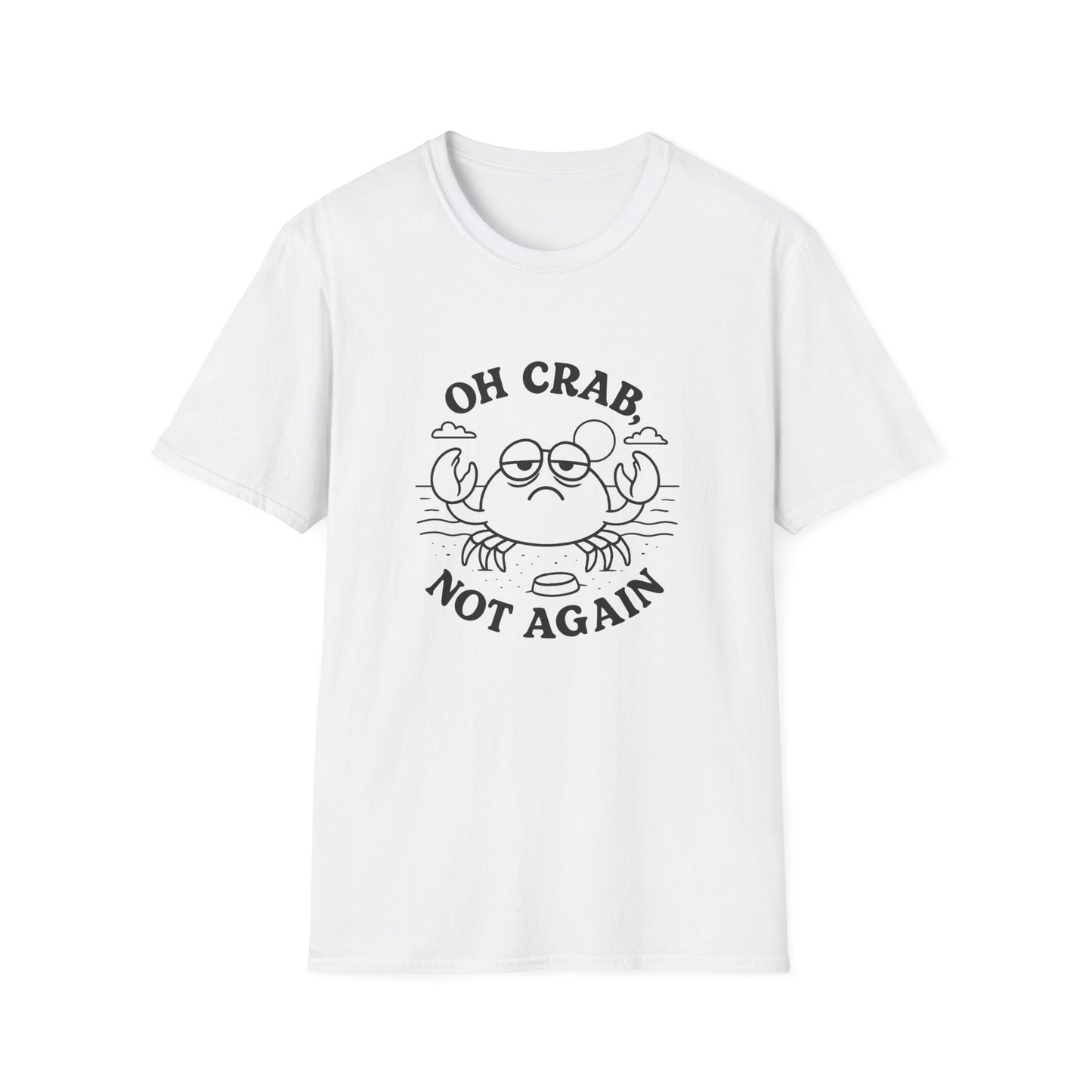 Crab T-Shirt - 'Oh Crab, Not Again' Softstyle Tee