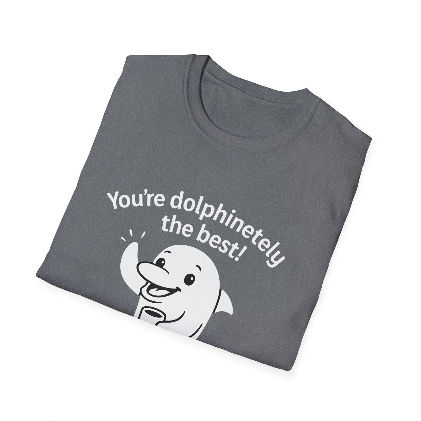Dolphin T-Shirt - 'You're Dolphinetely The Best!' Softstyle Tee