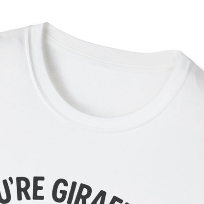 Giraffe T-Shirt - 'You're Giraffing Me Crazy' Softstyle Tee