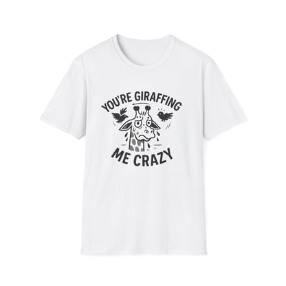 Giraffe T-Shirt - 'You're Giraffing Me Crazy' Softstyle Tee
