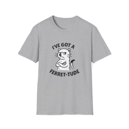 Ferret T-Shirt - 'I've Got a Ferret-Tude' Softstyle Tee