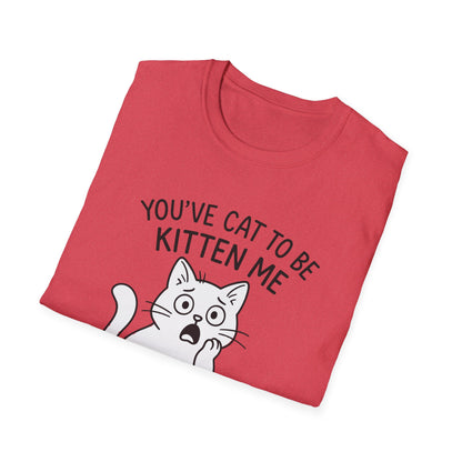 Cat T-Shirt - 'You've Cat To Be Kitten Me Right Meow' Softstyle Tee