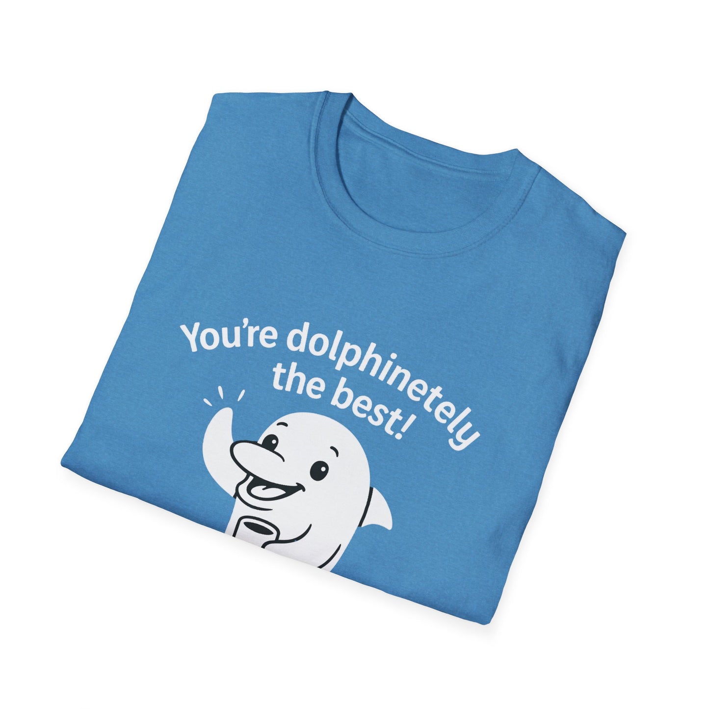 Dolphin T-Shirt - 'You're Dolphinetely The Best!' Softstyle Tee