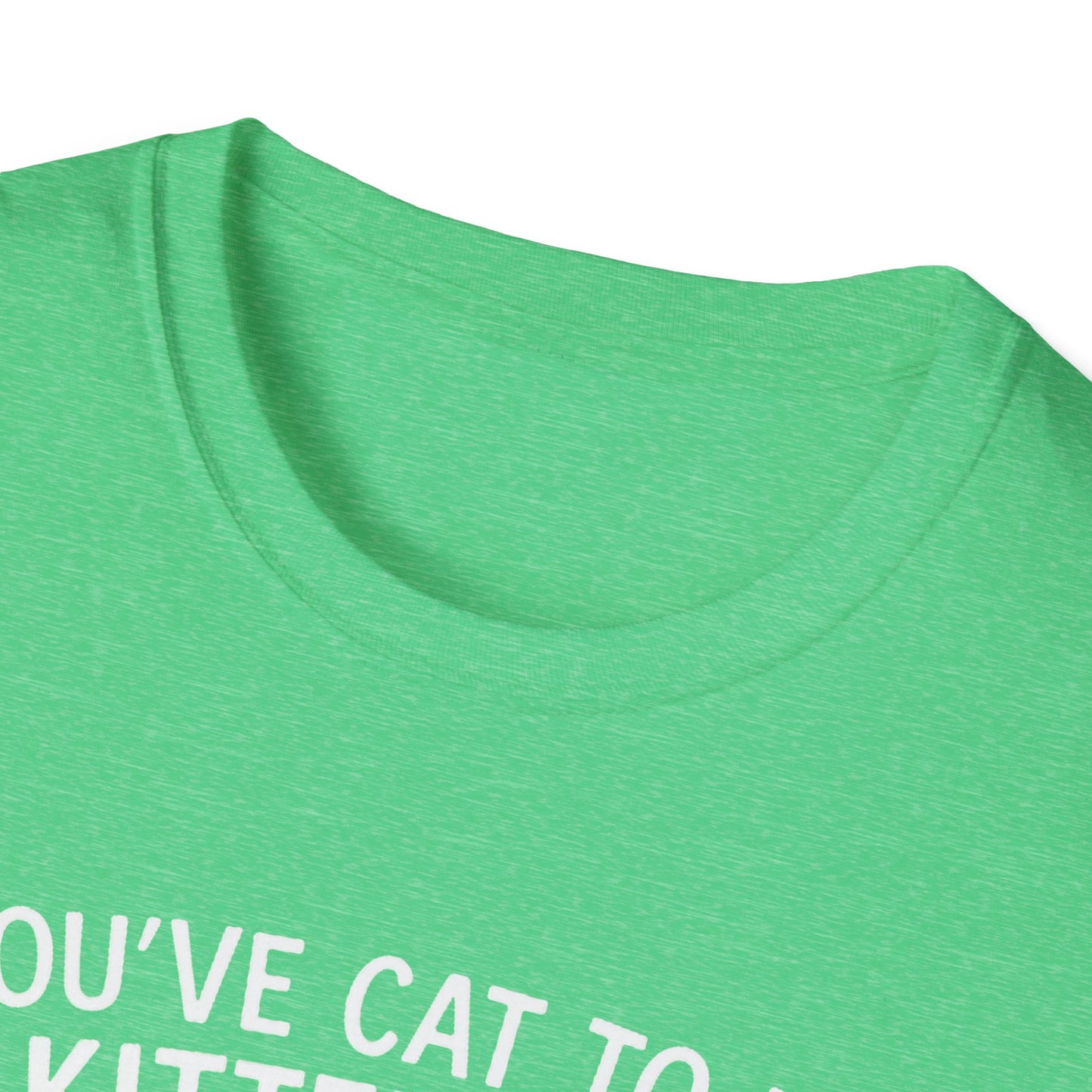 Cat T-Shirt - 'You've Cat To Be Kitten Me Right Meow' Softstyle Tee