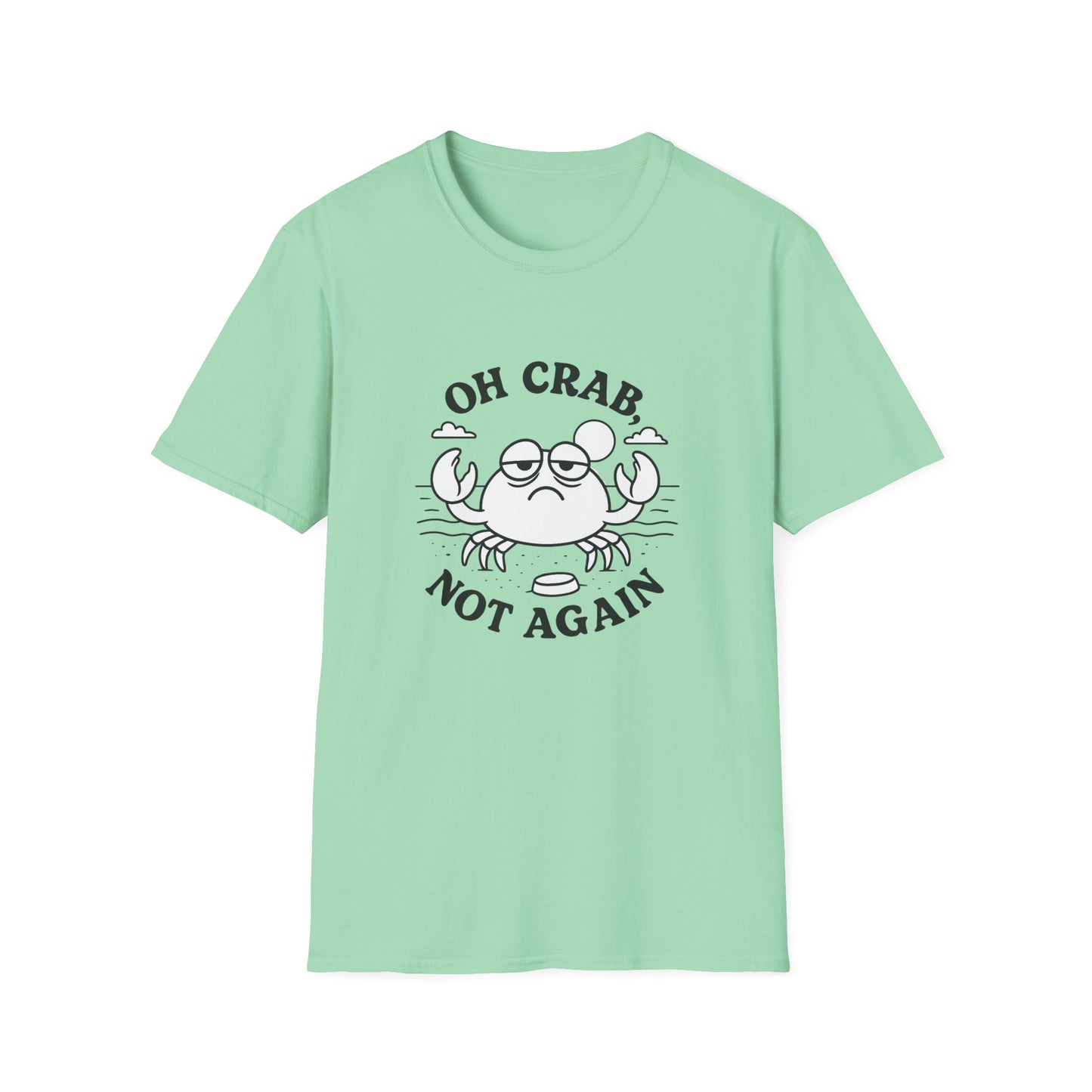 Crab T-Shirt - 'Oh Crab, Not Again' Softstyle Tee