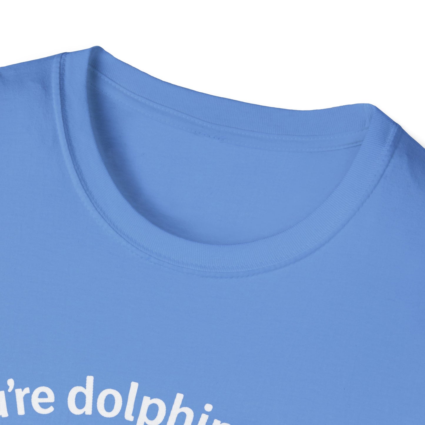 Dolphin T-Shirt - 'You're Dolphinetely The Best!' Softstyle Tee