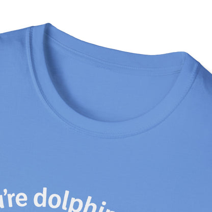 Dolphin T-Shirt - 'You're Dolphinetely The Best!' Softstyle Tee