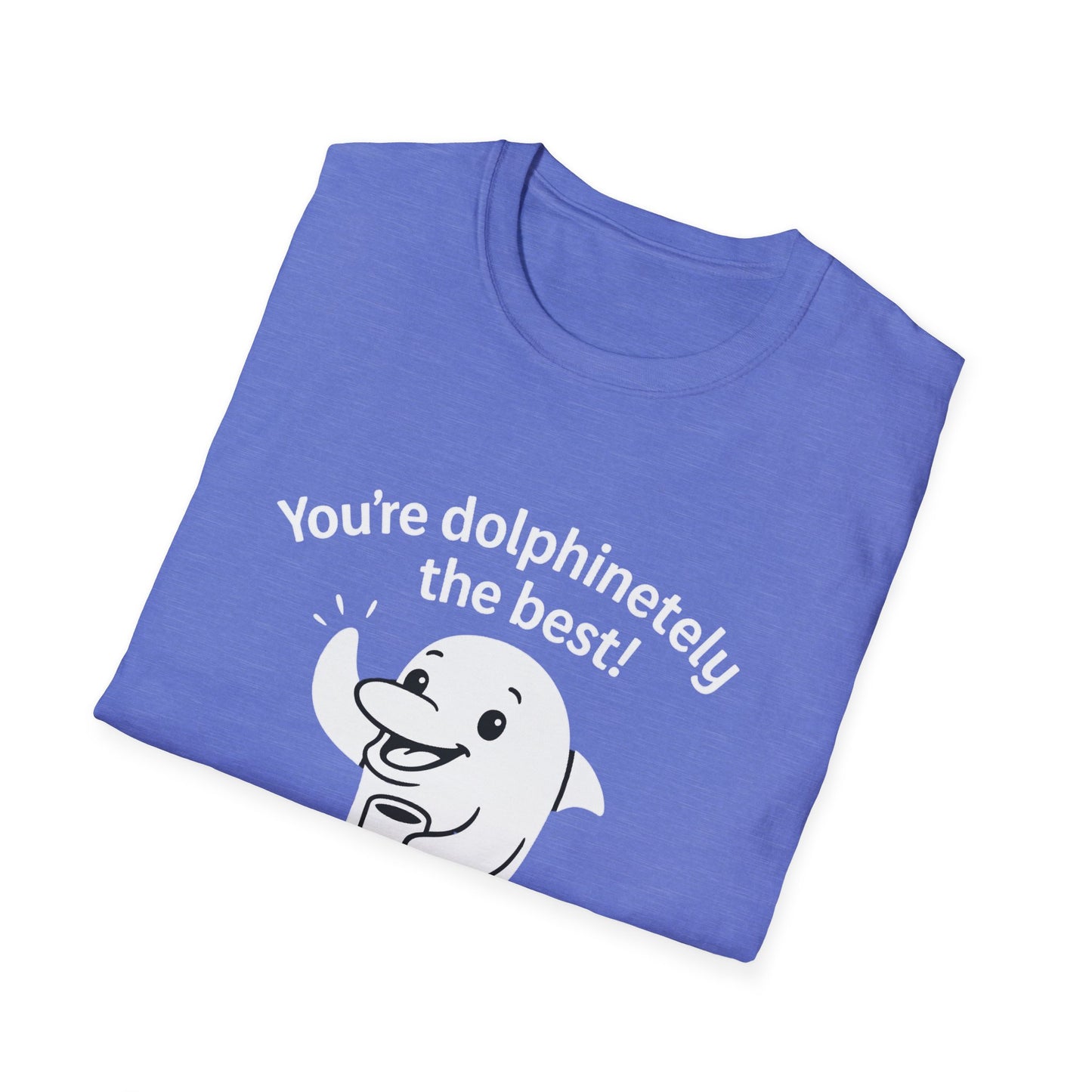 Dolphin T-Shirt - 'You're Dolphinetely The Best!' Softstyle Tee