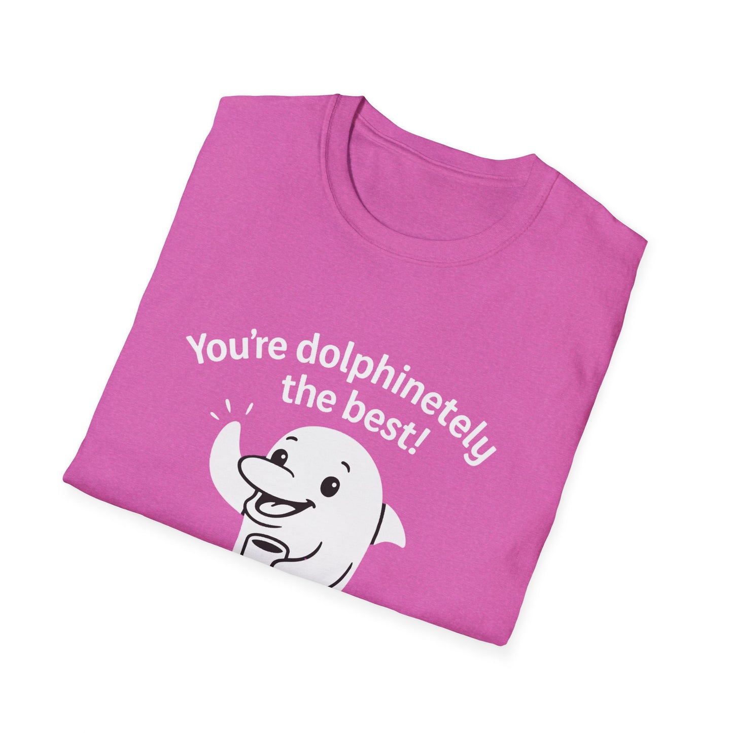 Dolphin T-Shirt - 'You're Dolphinetely The Best!' Softstyle Tee