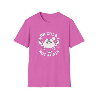 Crab T-Shirt - 'Oh Crab, Not Again' Softstyle Tee