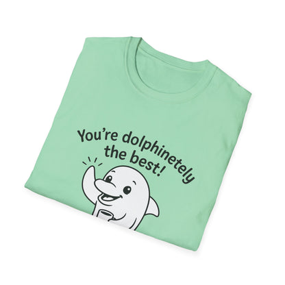 Dolphin T-Shirt - 'You're Dolphinetely The Best!' Softstyle Tee