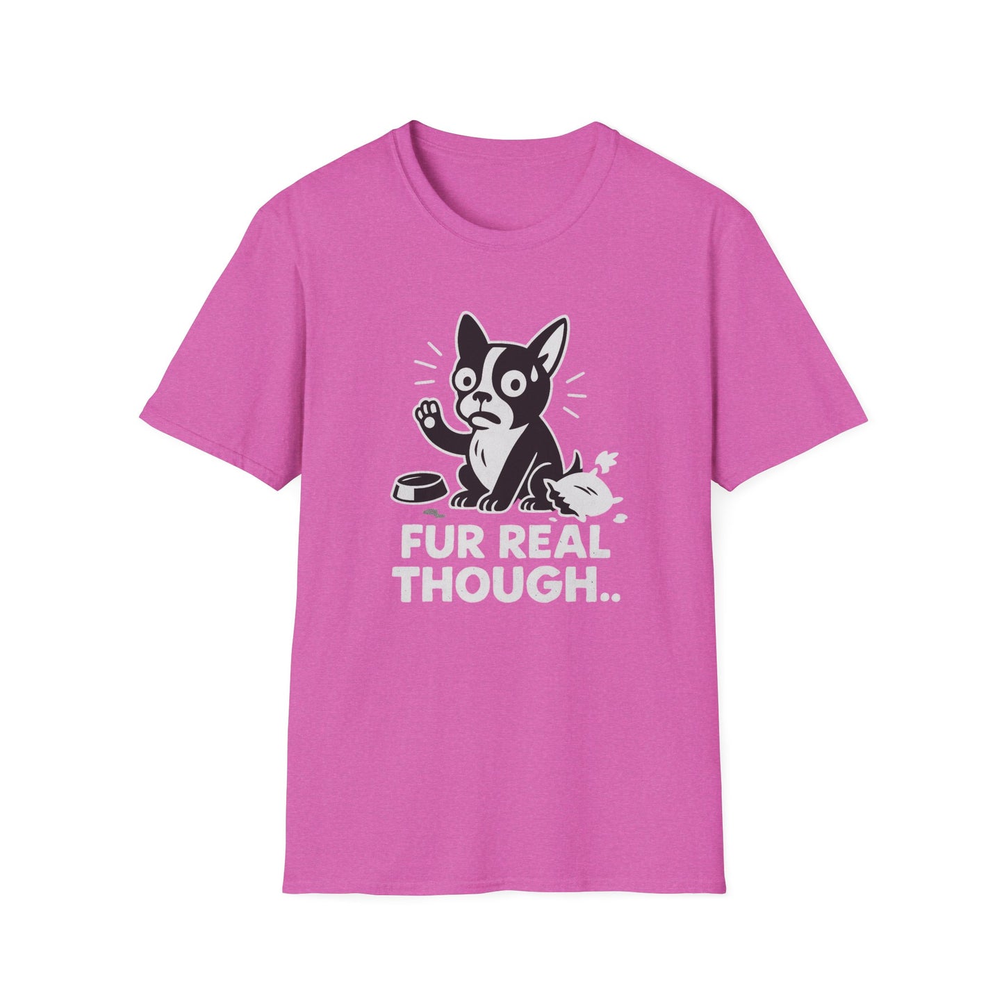 Dog T-Shirt - 'FUR REAL THOUGH' Softstyle Tee