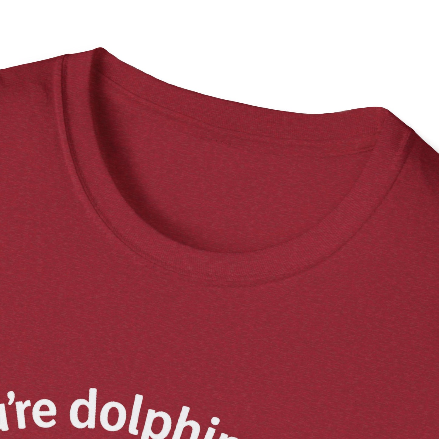 Dolphin T-Shirt - 'You're Dolphinetely The Best!' Softstyle Tee