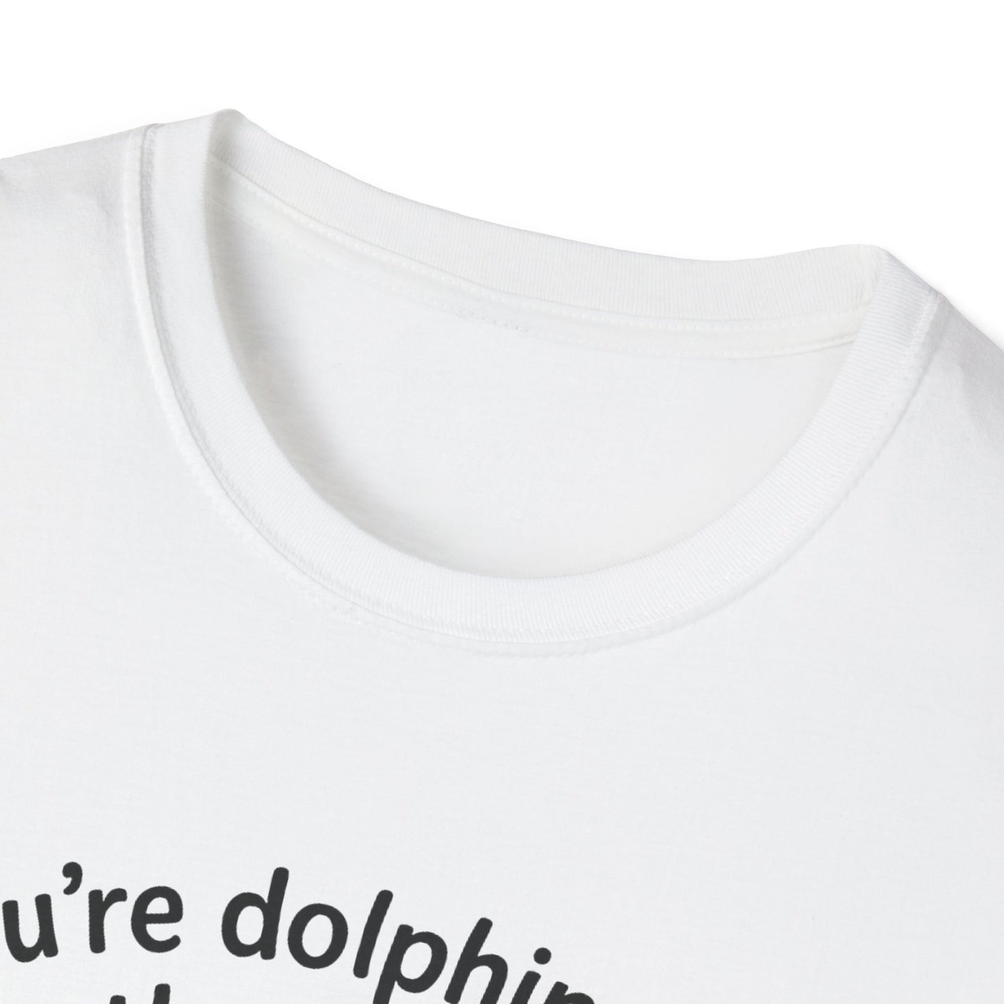 Dolphin T-Shirt - 'You're Dolphinetely The Best!' Softstyle Tee