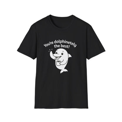 Dolphin T-Shirt - 'You're Dolphinetely The Best!' Softstyle Tee
