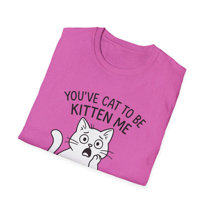 Cat T-Shirt - 'You've Cat To Be Kitten Me Right Meow' Softstyle Tee