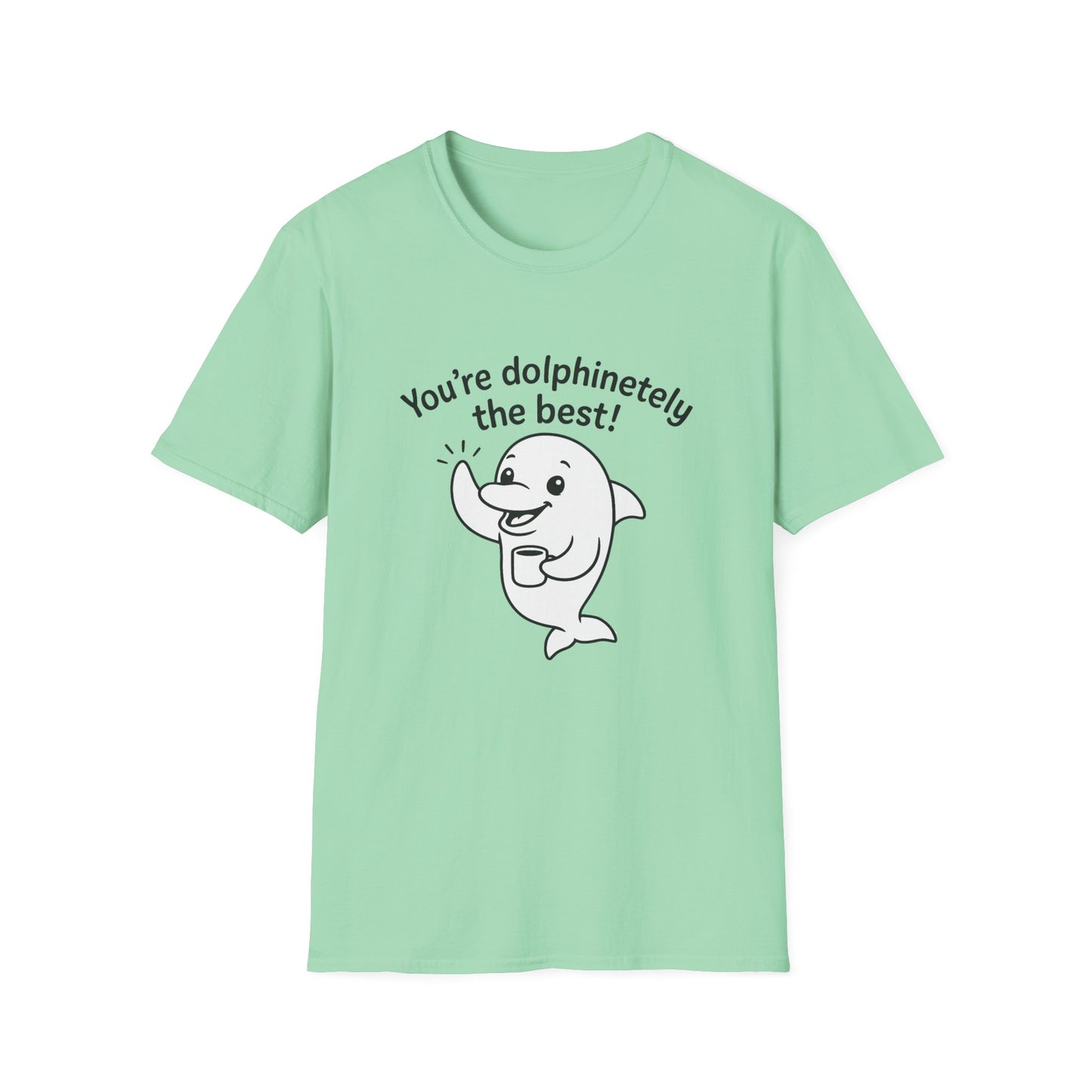 Dolphin T-Shirt - 'You're Dolphinetely The Best!' Softstyle Tee