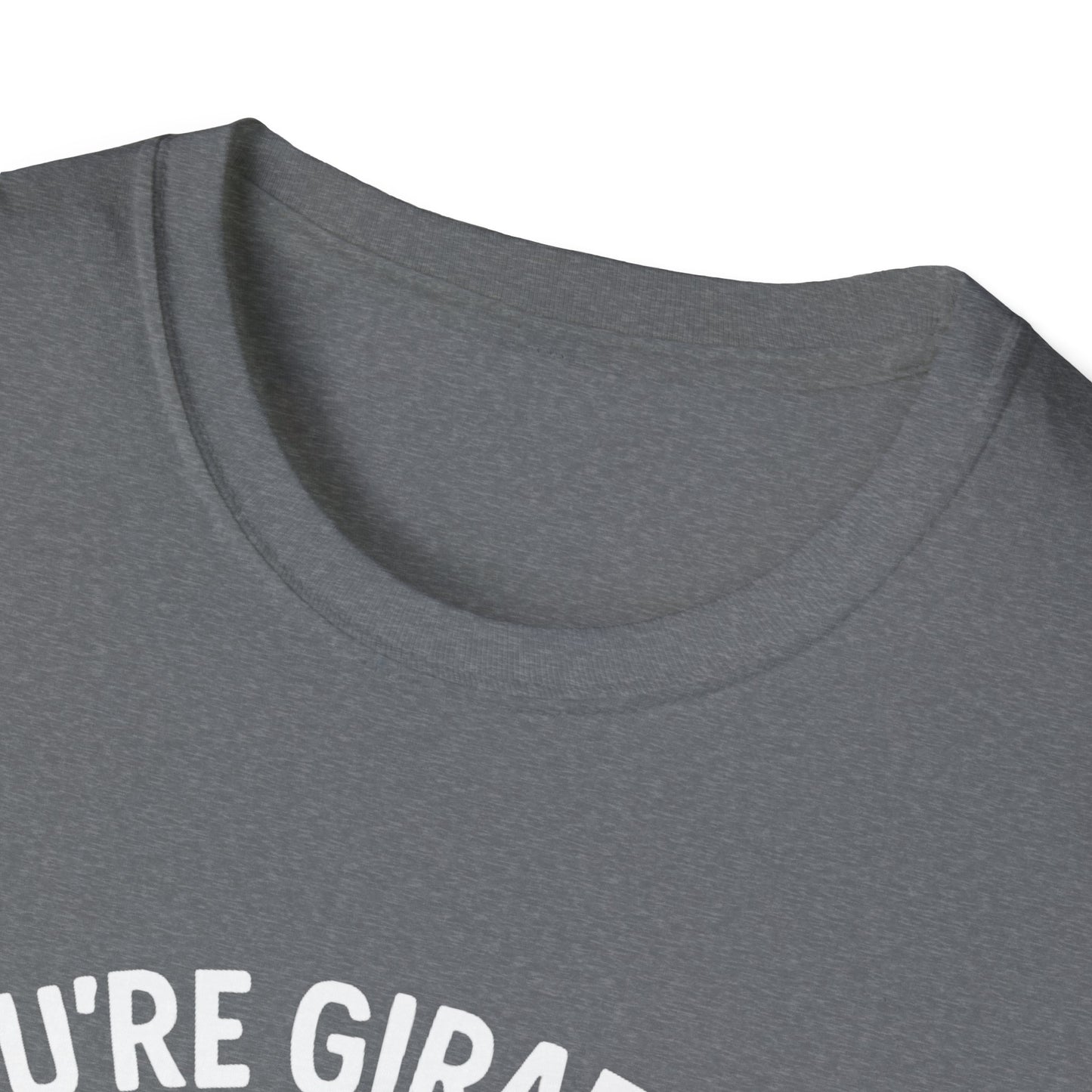 Giraffe T-Shirt - 'You're Giraffing Me Crazy' Softstyle Tee