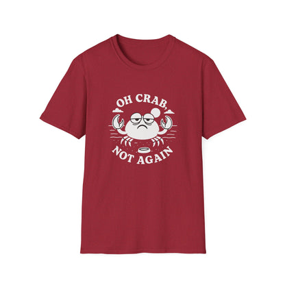 Crab T-Shirt - 'Oh Crab, Not Again' Softstyle Tee