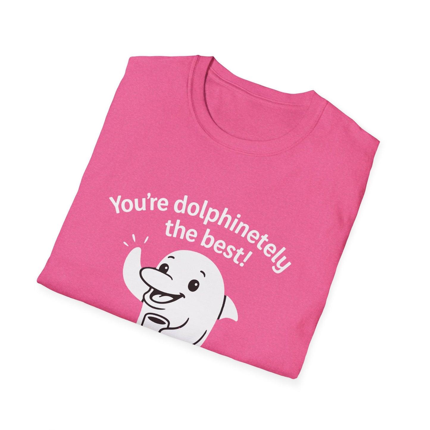 Dolphin T-Shirt - 'You're Dolphinetely The Best!' Softstyle Tee