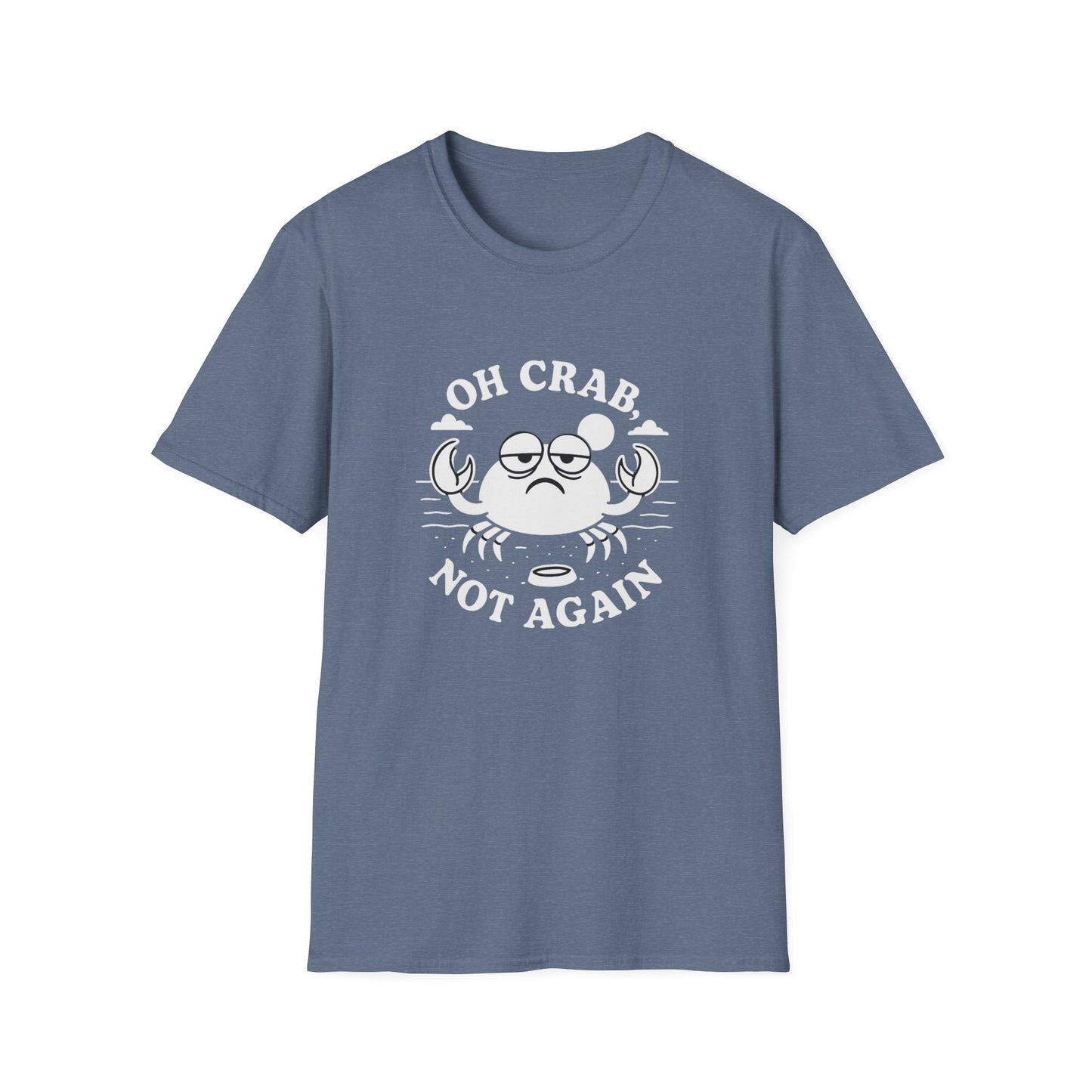 Crab T-Shirt - 'Oh Crab, Not Again' Softstyle Tee