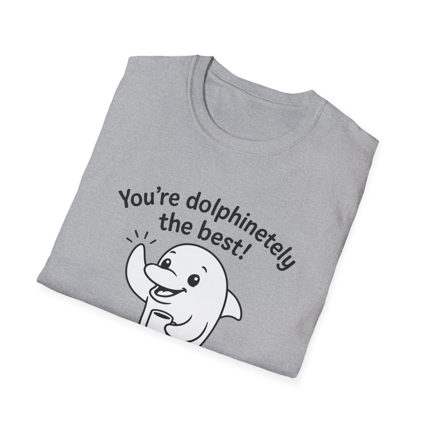 Dolphin T-Shirt - 'You're Dolphinetely The Best!' Softstyle Tee