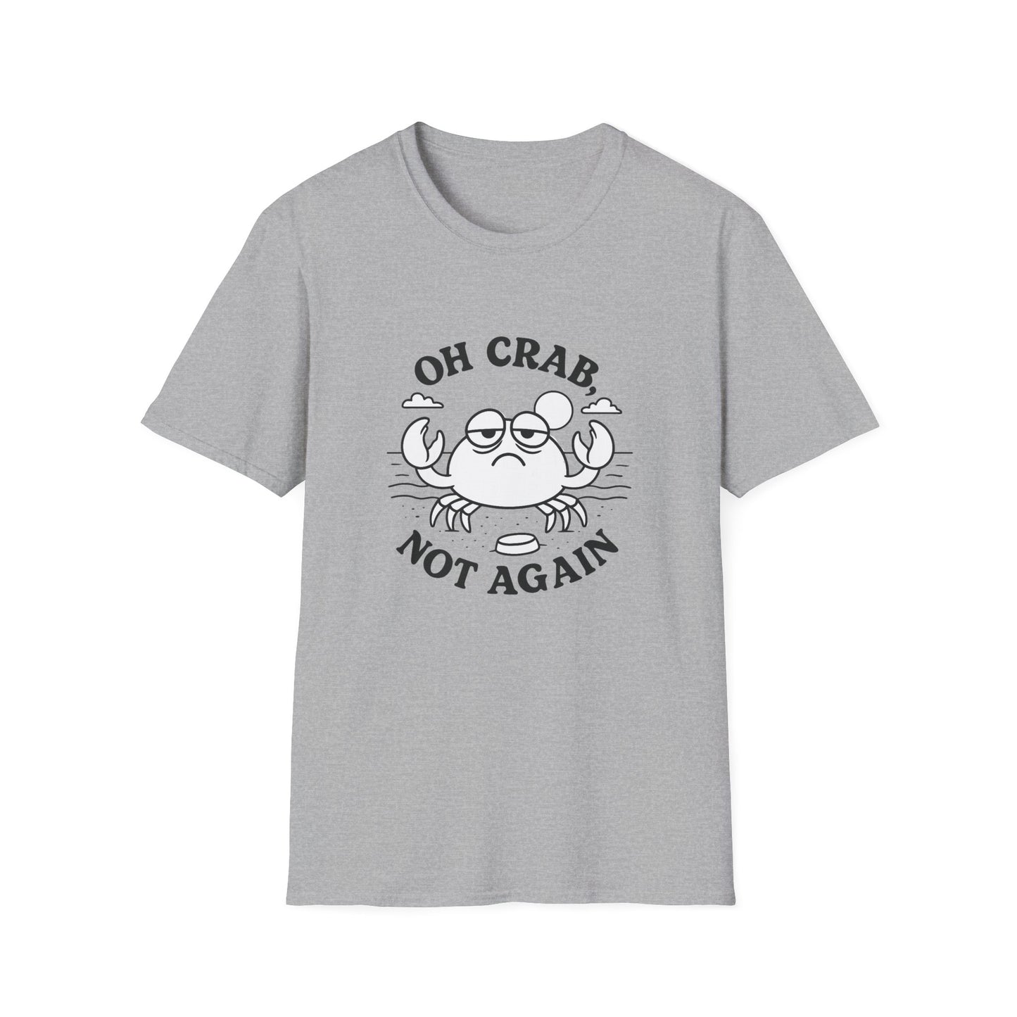 Crab T-Shirt - 'Oh Crab, Not Again' Softstyle Tee