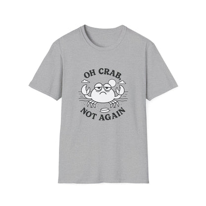 Crab T-Shirt - 'Oh Crab, Not Again' Softstyle Tee
