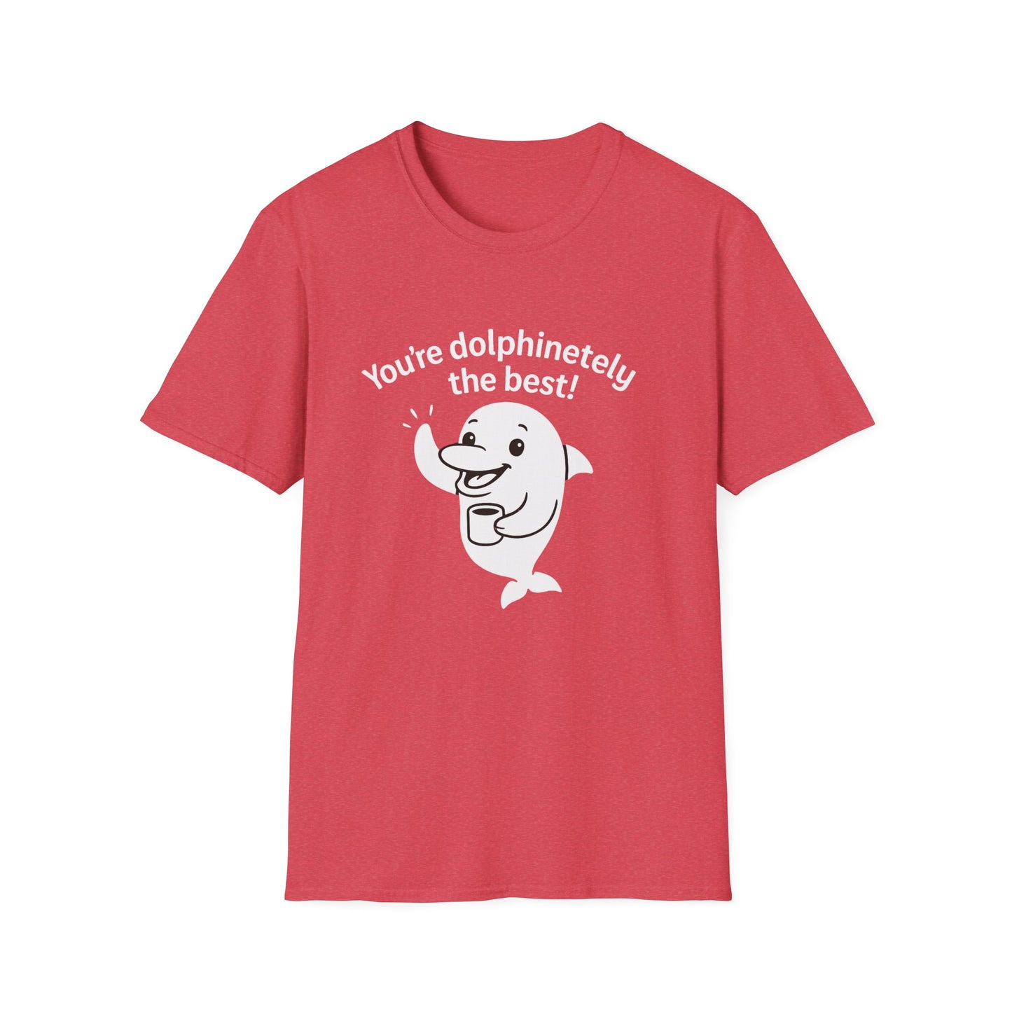 Dolphin T-Shirt - 'You're Dolphinetely The Best!' Softstyle Tee