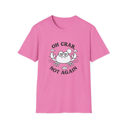 Crab T-Shirt - 'Oh Crab, Not Again' Softstyle Tee