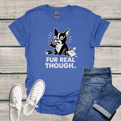 Dog T-Shirt - 'FUR REAL THOUGH' Softstyle Tee